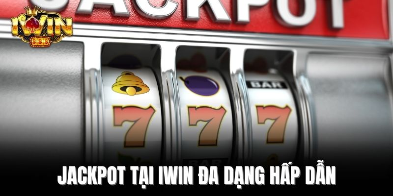 Jackpot tại IWIN đa dạng hấp dẫn