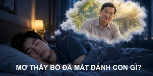 mơ thấy bố đã mất đánh con gì